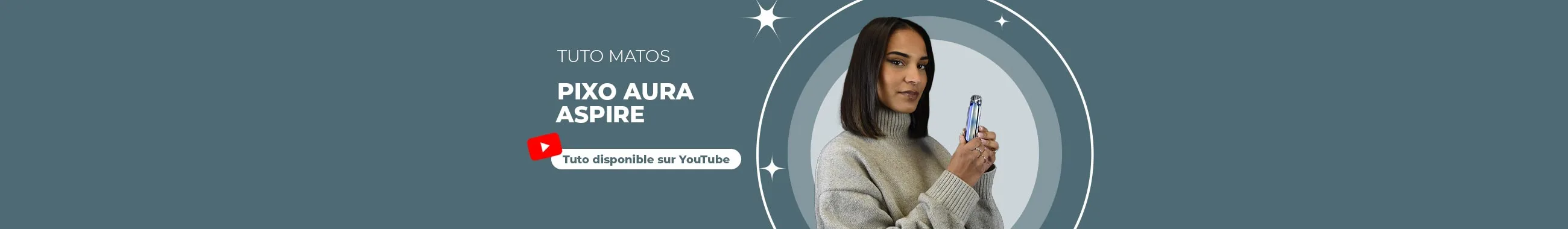 Bannière Tuto matos Pixo aura aspire